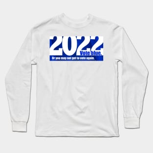 Vote Blue in 2022 Long Sleeve T-Shirt